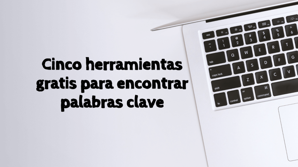 Cinco herramientas gratis para encontrar palabras clave