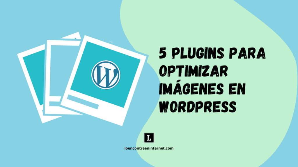 Los 5 mejores plugins para optimizar imágenes en WordPress